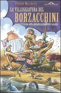 La villeggiatura del Borzacchini - Giorgio Marchetti - Libro Ponte alle Grazie 2005 | Libraccio.it