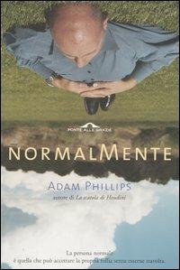 Normalmente - Adam Phillips - Libro Ponte alle Grazie 2005, Saggi | Libraccio.it