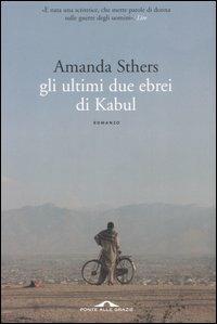 Gli ultimi due ebrei di Kabul - Amanda Sthers - Libro Ponte alle Grazie 2006 | Libraccio.it