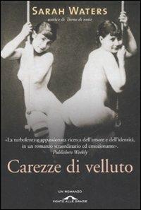 Carezze di velluto - Sarah Waters - Libro Ponte alle Grazie 2008 | Libraccio.it