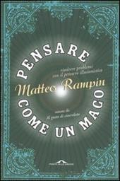 Pensare come un mago. Risolvere i problemi con il pensiero illusionistico