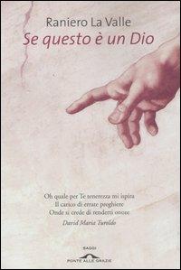 Se questo è un Dio - Raniero La Valle - Libro Ponte alle Grazie 2008, Saggi | Libraccio.it