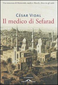 Il medico di Sefarad - César Vidal - Libro Ponte alle Grazie 2007, Romanzi | Libraccio.it