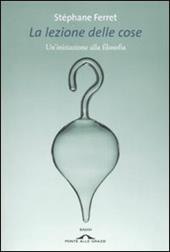 La lezione delle cose. Un'iniziazione alla filosofia