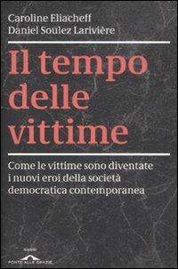 Il tempo delle vittime - Caroline Eliacheff, Daniel Soulez Lariviere - Libro Ponte alle Grazie 2008, Saggi | Libraccio.it