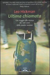 Ultima chiamata - Leo Hickman - Libro Ponte alle Grazie 2008, Saggi | Libraccio.it
