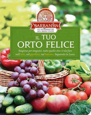 Il tuo orto felice  - Libro Barbanera 2022 | Libraccio.it
