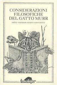 Considerazioni filosofiche del gatto Murr - Ernst T. A. Hoffmann - Libro Mursia 1991, Felinamente & C. | Libraccio.it