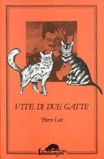 Vite di due gatte - Pierre Loti - Libro Mursia 2018, Felinamente & C. | Libraccio.it