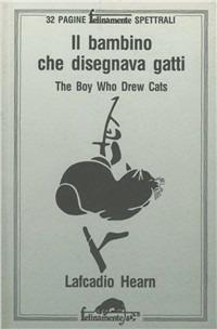 Il bambino che disegnava gatti-The boy who drew cats - Lafcadio Hearn - Libro Mursia 2022, Felinamente & C. | Libraccio.it