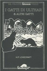I gatti di Ulthar & altri gatti - Howard P. Lovecraft - Libro Mursia 2022, Felinamente & C. | Libraccio.it