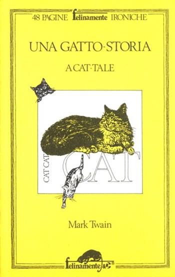 Una gatto-storia. Testo originale a fronte - Mark Twain - Libro Mursia 2022, Felinamente & C. | Libraccio.it