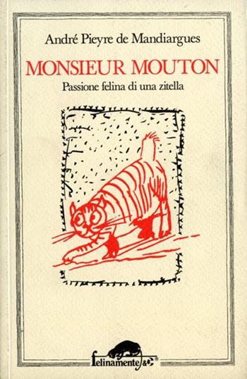 Monsieur Mouton. Passione felina di una zitella - André Pieyre de Mandiargues - Libro Mursia 2022, Felinamente & C. | Libraccio.it