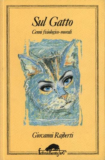 Sul gatto. Cenni fisiologici e morali - Giovanni Rajberti - Libro Mursia 2022, Felinamente & C. | Libraccio.it