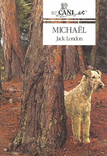 Michaël, fratello di Jerry, cane da circo - Jack London - Libro Ugo Mursia Editore 1997, Arcani & C. | Libraccio.it