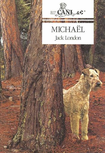 Michaël, fratello di Jerry, cane da circo - Jack London - Libro Mursia 2022, Arcani & C. | Libraccio.it