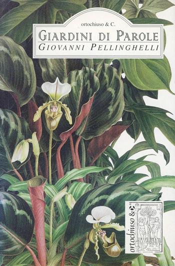 Giardini di parole - Giovanni Pellinghelli - Libro Mursia 2022, Ortochiuso & C. | Libraccio.it
