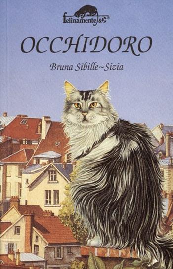 Occhidoro - Bruna Sibille-Sizia - Libro Ugo Mursia Editore 1998, Felinamente & C. | Libraccio.it