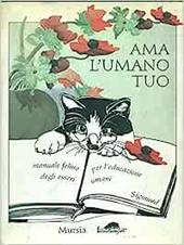 Ama l'umano tuo. Manuale felino per l'educazione degli esseri umani