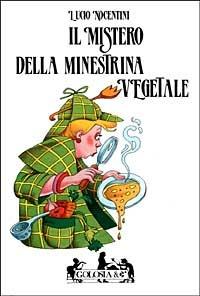 Il mistero della minestrina vegetale - Lucio Nocentini - Libro Mursia 2022, Golosia & C. | Libraccio.it