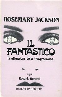 Il fantastico. La letteratura della trasgressione - Rosemary Jackson - Libro Tullio Pironti 1992 | Libraccio.it