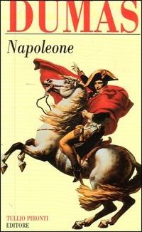 Napoleone - Alexandre Dumas - Libro Tullio Pironti 2000 | Libraccio.it