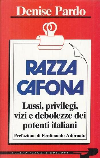 Razza cafona. Lussi, privilegi, vizi e debolezze dei potenti italiani - Denise Pardo - Libro Tullio Pironti 1993 | Libraccio.it