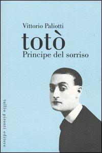 Totò. Principe del sorriso - Vittorio Paliotti - Libro Tullio Pironti 2003 | Libraccio.it