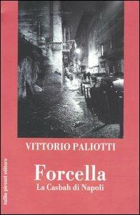 Forcella. La casbah di Napoli - Vittorio Paliotti - Libro Tullio Pironti 2005 | Libraccio.it