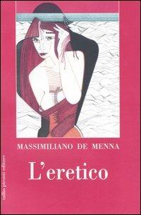 L'eretico - Massimiliano De Menna - Libro Tullio Pironti 2005 | Libraccio.it
