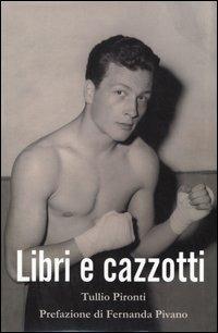 Libri e cazzotti - Tullio Pironti - Libro Tullio Pironti 2005 | Libraccio.it