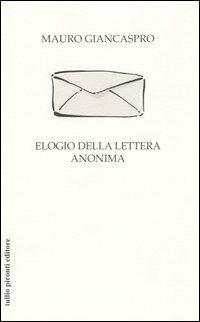 Elogio della lettera anonima - Mauro Giancaspro - Libro Tullio Pironti 2005 | Libraccio.it