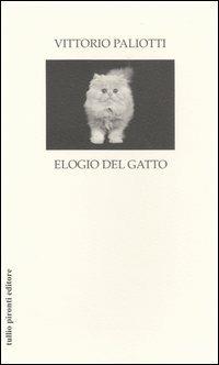 Elogio del gatto - Vittorio Paliotti - Libro Tullio Pironti 2005 | Libraccio.it