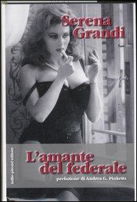 L'amante del federale - Serena Grandi - Libro Tullio Pironti 2006 | Libraccio.it