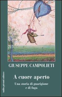A cuore aperto. Una storia di guarigione e fuga - Giuseppe Campolieti - Libro Tullio Pironti 2006 | Libraccio.it