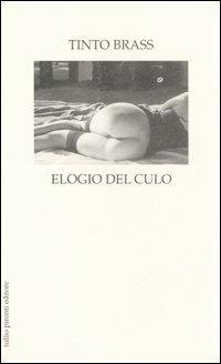Elogio del culo - Tinto Brass - Libro Tullio Pironti 2006 | Libraccio.it
