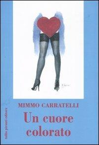 Un cuore colorato - Mimmo Carratelli - Libro Tullio Pironti 2006 | Libraccio.it