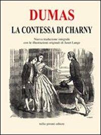 La contessa di Charny. Ediz. integrale - Alexandre Dumas - Libro Tullio Pironti 2010 | Libraccio.it