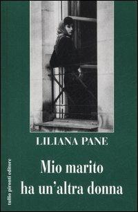 Mio marito ha un'altra donna - Liliana Pane - Libro Tullio Pironti 2006 | Libraccio.it
