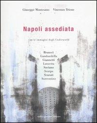 Napoli assediata. Ediz. illustrata - Giuseppe Montesano, Vincenzo Trione - Libro Tullio Pironti 2007 | Libraccio.it