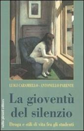 La gioventù del silenzio. Droga e stili di vita fra gli studenti. Una ricerca sociologica nelle scuole napoletane