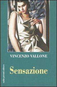 Sensazione - Vincenzo Vallone - Libro Tullio Pironti 2010 | Libraccio.it