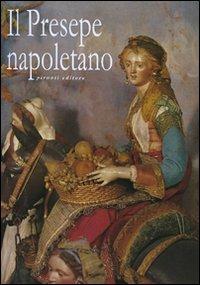 Il presepe napoletano. Ediz. illustrata  - Libro Tullio Pironti 2007 | Libraccio.it