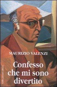 Confesso che mi sono divertito - Maurizio Valenzi - Libro Tullio Pironti 2008 | Libraccio.it