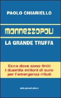 Monnezzopoli. La grande truffa - Paolo Chiariello - Libro Tullio Pironti 2007 | Libraccio.it