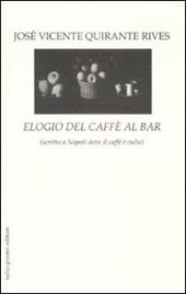 Elogio del caffè al bar (scritto a Napoli dove il caffè è culto)