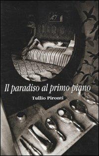 Il paradiso al primo piano - Tullio Pironti - Libro Tullio Pironti 2010 | Libraccio.it