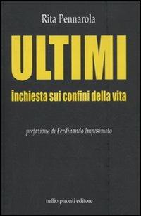 Ultimi. Inchiesta sui confini della vita - Rita Pennarola - Libro Tullio Pironti 2010 | Libraccio.it