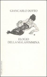 Elogio della malafemmina - Giancarlo Dotto - Libro Tullio Pironti 2008 | Libraccio.it