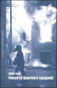 Fuoco ai quartieri spagnoli - Attilio Belli - Libro Tullio Pironti 2010, Narrativa Nuova | Libraccio.it